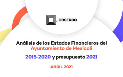Análisis de los estados Financieros del Ayuntamiento de Mexicali del 2015 al 2020 y presupuesto 2021.