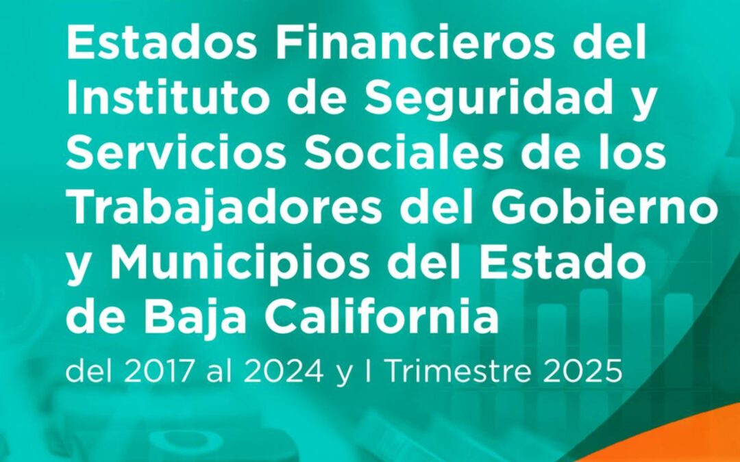 Análisis de los Estados Financieros ISSSTECALI del 2017 al I Trimestre 2025