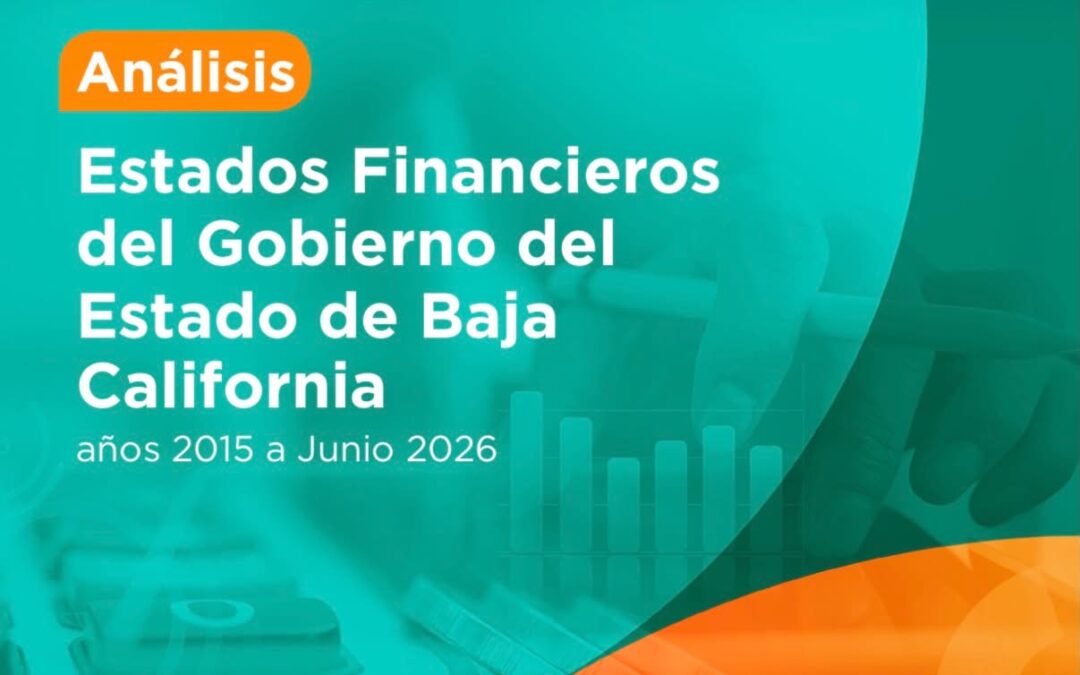 Análisis de los Estados Financieros del Gobierno del Estado de B.C. del 2015 al Junio 2026